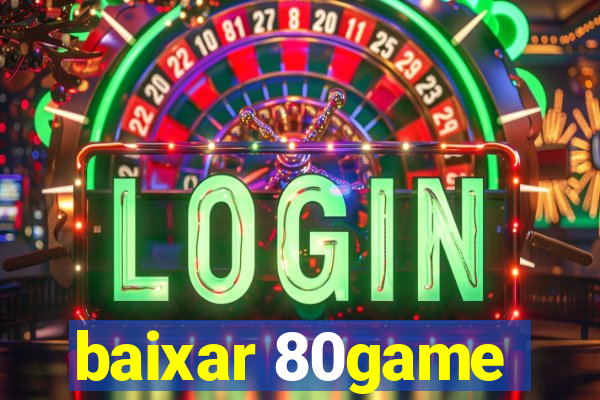 baixar 80game